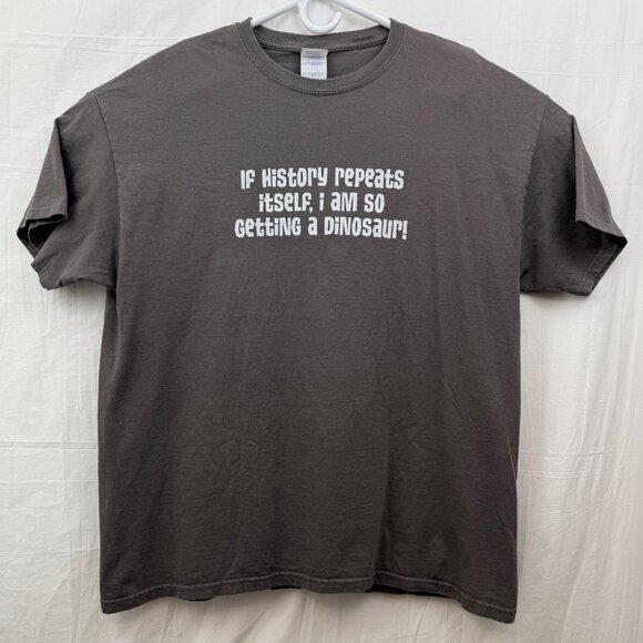 If History Repeats Itself I Am So Getting A Dinosaur Tee Unisex XL Taupe - Picture 1 of 8